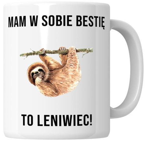 Kubek 330 ml - "Kubek mam w sobie bestię. To leniwiec!" + Twój Nadruk