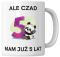Kubek 330 ml - "Ale czad, mam już 5 lat" + Twój Nadruk + Rocznik