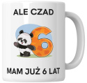 Kubek 330 ml - "Ale czad, mam już 6 lat" + Twój Nadruk
