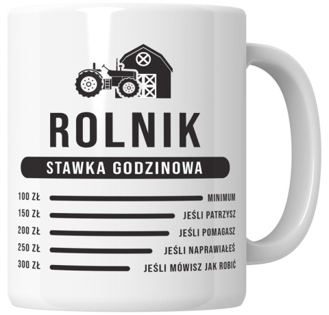 Kubek 330 ml - "Rolnik - stawka godzinowa" + Twój Nadruk Kubek 330 ml - "Rolnik - stawka godzinowa" + Twój Nadruk