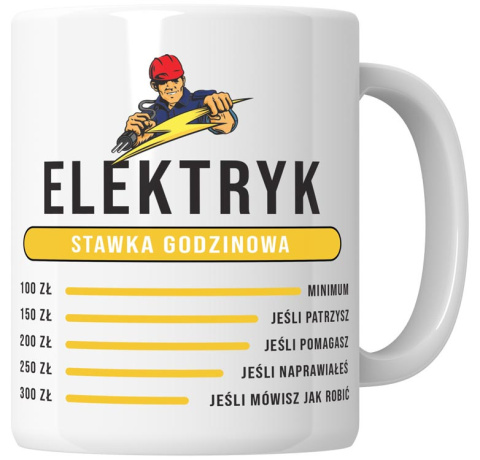 Kubek 330 ml - "Elektryk - stawka godzinowa" + Twój Nadruk Kubek 330 ml - "Elektryk - stawka godzinowa" + Twój Nadruk