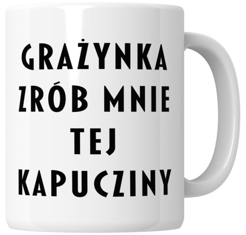Kubek 330 ml - "... zrób mnie tej kapucziny" + Twoje imię