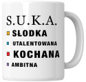 Kubek 330 ml - "S.U.K.A. - słodka, utalentowana, kochana, ambitna" + Twój Nadruk