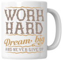 Kubek 330 ml - "Work hard, dream big and never give up" + Twój Nadruk