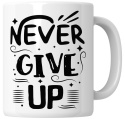 Kubek 330 ml - "Never give up" + Twój Nadruk