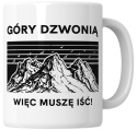 Kubek 330 ml - "Góry dzwonią, więc muszę iść!" + Twój Nadruk