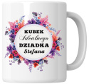 Kubek 330 ml - "Kubek idealnego dziadka" + Twój Nadruk