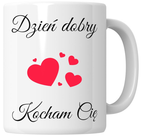Kubek 330 ml - "Dzień dobry, kocham cię" + Twój Nadruk
