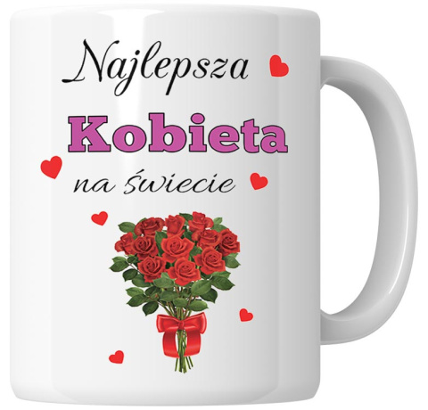 Kubek 330 ml - "Najlepsza kobieta na świecie" + Twój Nadruk