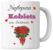 Kubek 330 ml - "Najlepsza kobieta na świecie" + Twój Nadruk