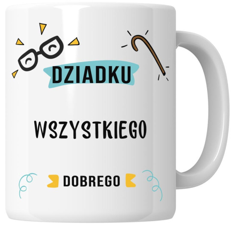 Kubek 330 ml - "Dziadku, wszystkiego dobrego" + Twój Nadruk