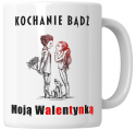 Kubek 330 ml - "Kochanie bądź moją walentynką" + Twój Nadruk