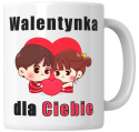 Kubek 330 ml - "Walentynka dla ciebie" + Twój Nadruk