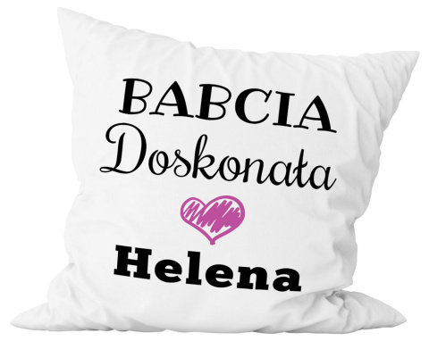 Poduszka komplet - "Babcia doskonała" + Twój Nadruk Poduszka komplet - "Babcia doskonała" + Twój Nadruk