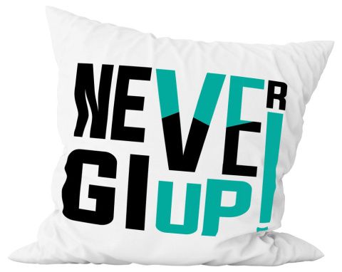 Poduszka komplet - "Never give up" + Twój Nadruk Poduszka komplet - "Never give up" + Twój Nadruk