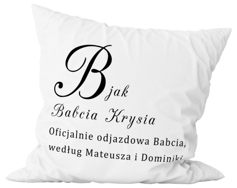Poduszka komplet - "B jak babcia" + Twój Nadruk Poduszka komplet - "B jak babcia" + Twój Nadruk