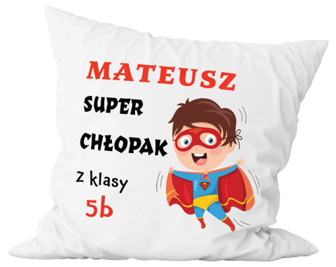 Poduszka komplet - "Super chłopak" + Twój Nadruk + Klasa Poduszka komplet - "Super chłopak" + Twój Nadruk + Klasa