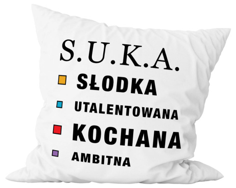 Poduszka komplet - "S.U.K.A. - słodka, utalentowana, kochana, ambitna" + Twój Nadruk Poduszka komplet - "S.U.K.A. - słodka, utalentowana, kochana, ambitna" + Twój Nadruk