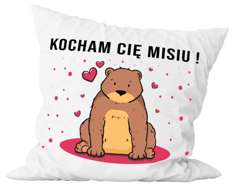 Poduszka komplet - "Kocham cię misiu" + Twój Nadruk Poduszka komplet - "Kocham cię misiu" + Twój Nadruk