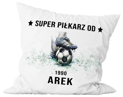 Poduszka komplet - "Super piłkarz" + Twój Nadruk + Rocznik Poduszka komplet - "Super piłkarz" + Twój Nadruk + Rocznik