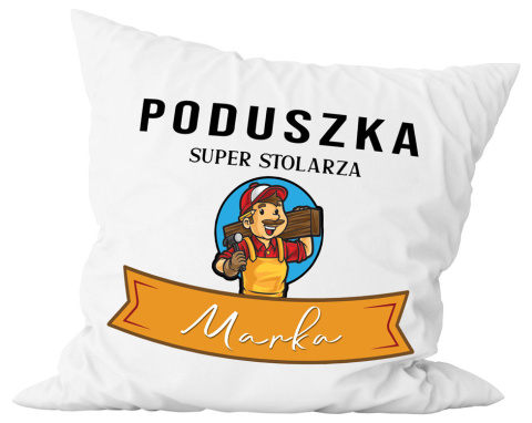 Poduszka komplet - "Super stolarz" + Twój Nadruk Poduszka komplet - "Super stolarz" + Twój Nadruk