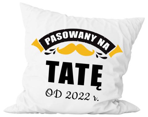 Poduszka komplet - "Pasowany na tatę od ..." + Twój Nadruk + Rocznik Poduszka komplet - "Pasowany na tatę od ..." + Twój Nadruk + Rocznik