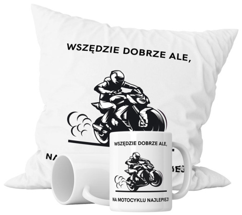 Zestaw prezentowy kubek + poduszka - "Wszędzie dobrze, ale na motocyklu najlepiej!" + Twój Nadruk Zestaw prezentowy kubek + poduszka - "Wszędzie dobrze, ale na motocyklu najlepiej!" + Twój Nadruk